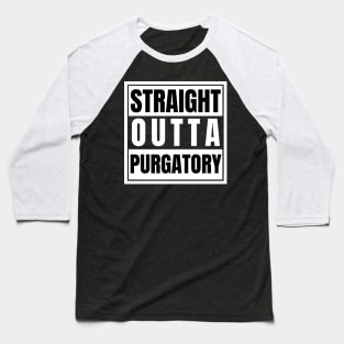 Straight Outta Purgatory Baseball T-Shirt